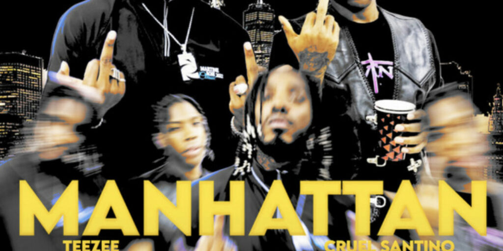 Cover art of Manhattan Lyrics by Teezee and Cruel Santino