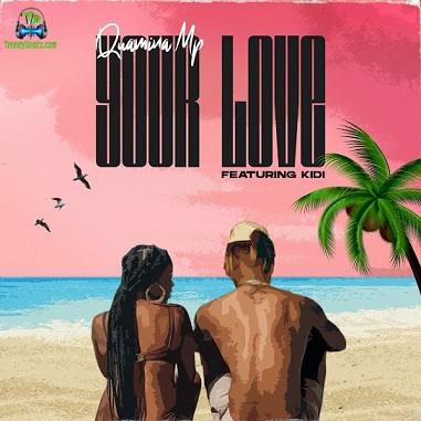 Quamina MP – Your Love ft Kidi Latest Songs