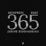 Geoxpress – 365 (Grime Riddim) Remix Ft Eugy