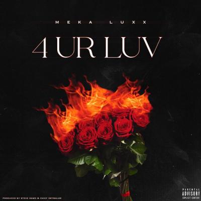 Meka Luxx – 4 Ur Luv Ft. TLC Latest Songs