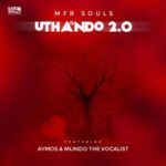 MFR Souls – uThando 2.0 Ft Aymos & Mlindo The Vocalist