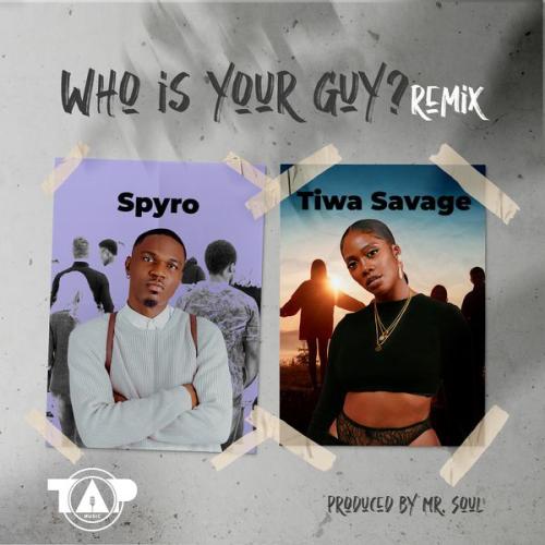 Cover art of Spyro – Who Is Your Guy? Remix Ft Tiwa Savage