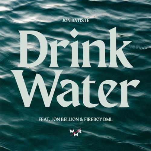 Jon Batiste – Drink Water Ft. Jon Bellion & Fireboy DML Latest Songs