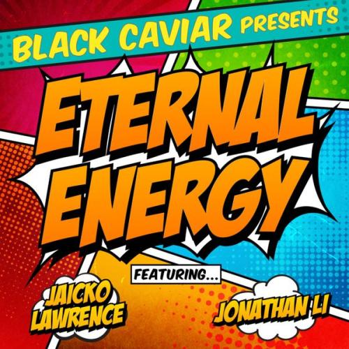 Cover art of Black Caviar – Eternal Energy ft Jaicko Lawrence & Jonathan Li