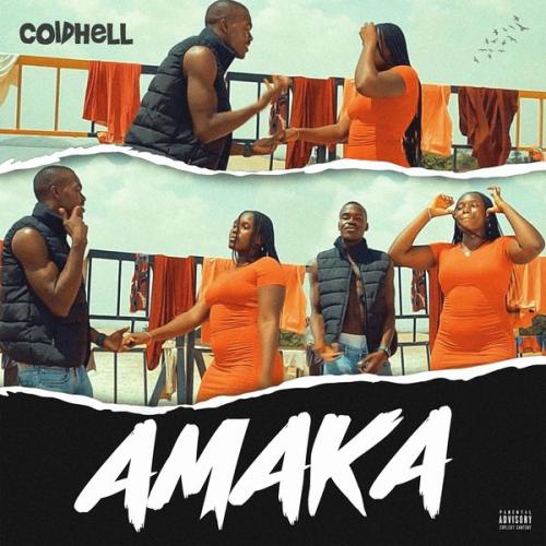 COLDHELL – AMAKA Latest Songs
