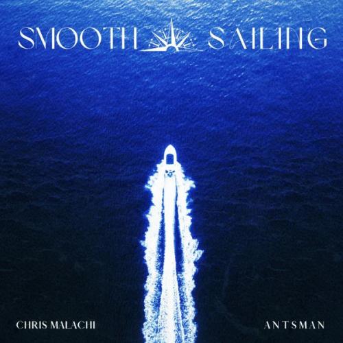 Chris Malachi – Smooth Sailing Ft ANTSMAN Latest Songs