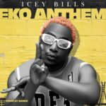 Icey Bills – Eko Anthem