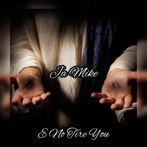 Cover art of Ja Mike – E no Tire You