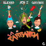 Jon Z – La Parranda RMX ft Guaynaa featuring Blessd & Blessd