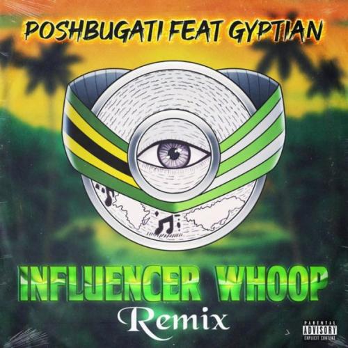 Cover art of Poshbugati – Influencer Whoop (Remix) ft Gyptian