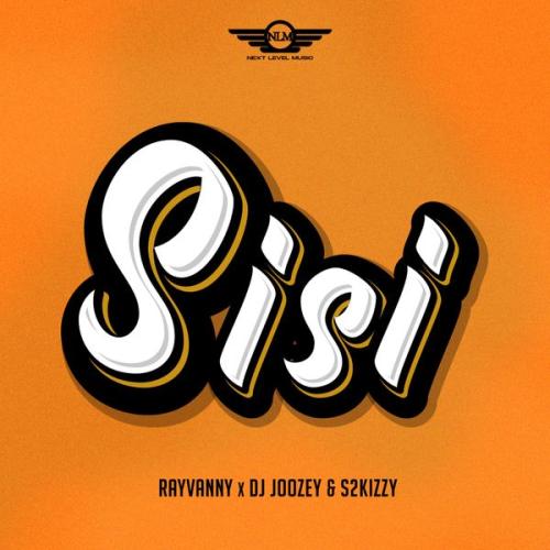 Rayvanny – Sisi ft Joozey & S2kizzy Latest Songs
