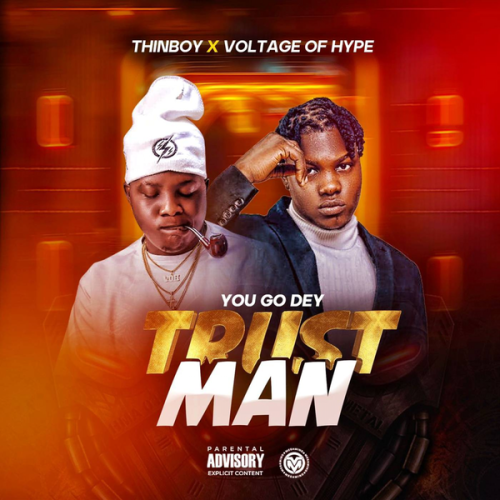 Cover art of Thinboy – You Go Dey Trust Man ft Voltage of Hype