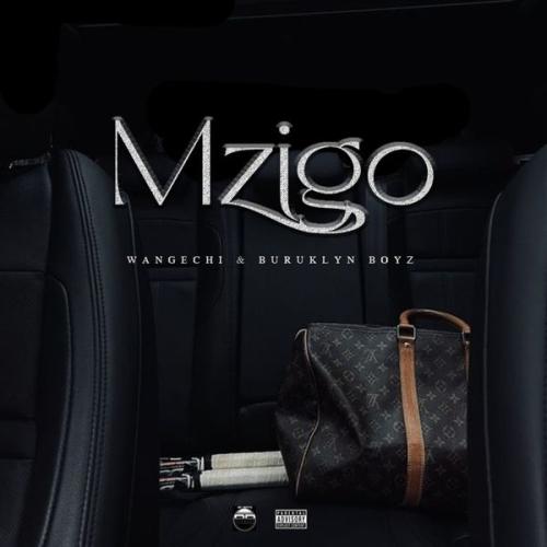 Cover art of WANGECHI – MZIGO ft Buruklyn Boyz