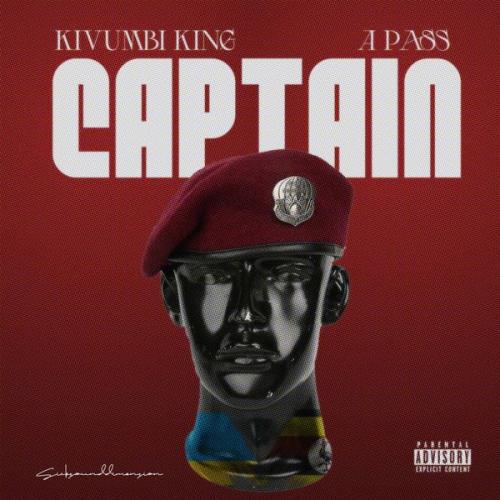 Cover art of Kivumbi King – Captain ft. A Pass