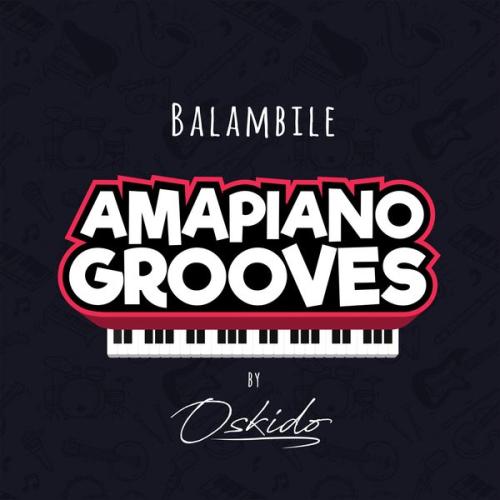 Cover art of Oskido – Balambile ft DrumPope, Mapiano & Abbey