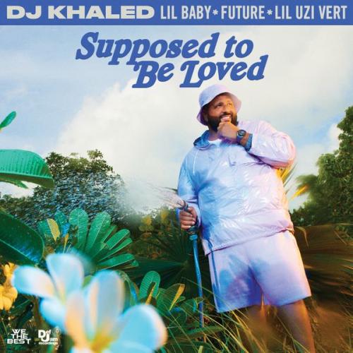 Cover art of DJ Khaled – SUPPOSED TO BE LOVED Ft. Lil Baby, Future & Lil Uzi Vert