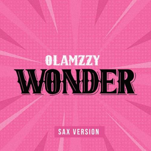 OLAMZZY – Wonder SAX VERSION Latest Songs