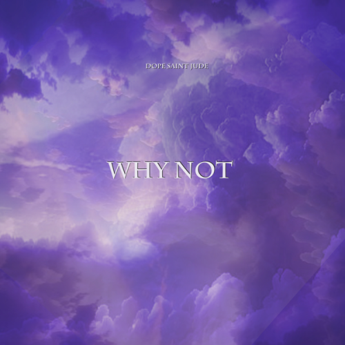 Dope Saint Jude – Why Not Latest Songs