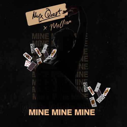 Myx Quest – Mine Mine Mine ft. Mellissa Latest Songs