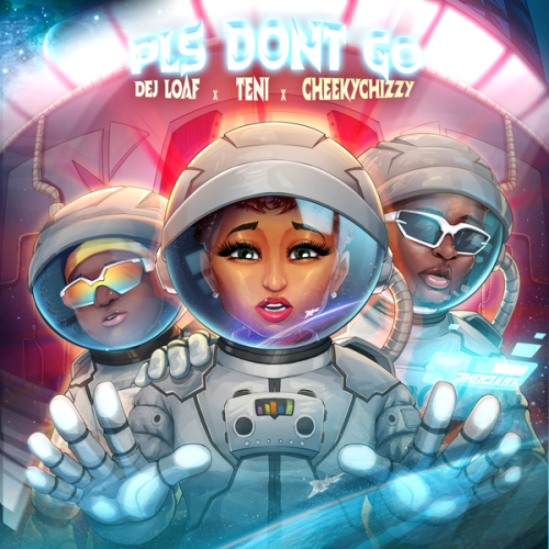 Cover art of DeJ Loaf – Please Don’t Go ft Teni & Cheekychizzy