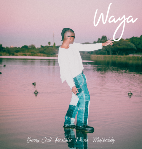 Cover art of Benny Chill – Waya Ft Focalistic, Phina featuring Mustbedubz & Mustbedubz