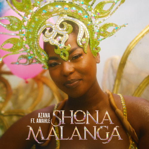Azana – Shona Malanga ft Amahle Latest Songs