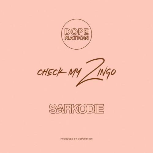 DopeNation – Check My Zingo ft. Sarkodie Latest Songs
