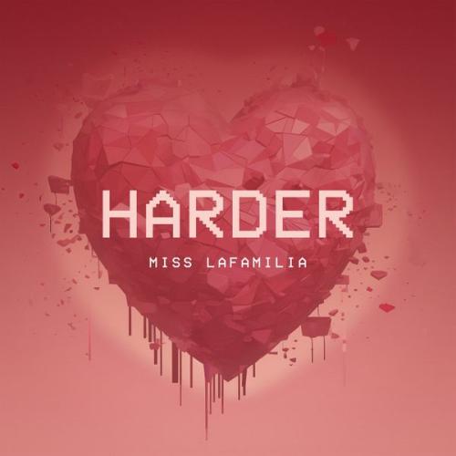 Miss Lafamilia – Harder Latest Songs
