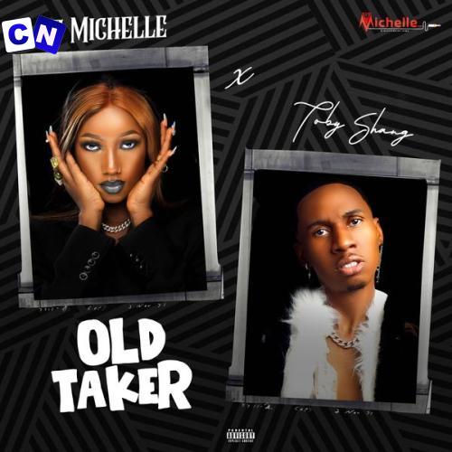 Cover art of Dj Michelle – Old Taker ft Toby Shang