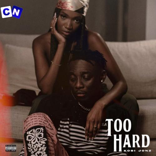 Kobi Jonz – Too Hard Latest Songs