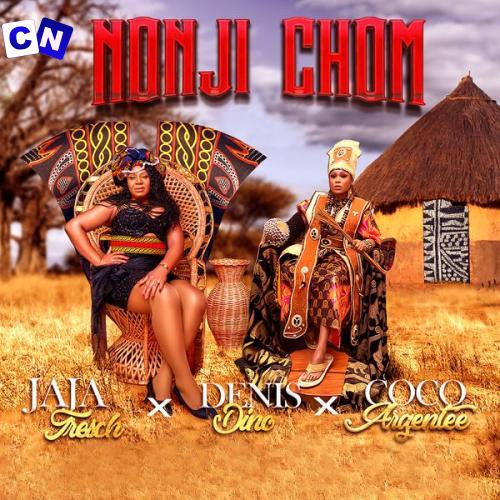JAJA TRESCH – Nonji Chom ft Coco argentée & Denis Dino Latest Songs