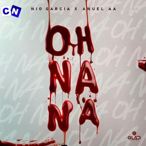 Nio Garcia – Oh Na Na Ft. Anuel AA Latest Songs