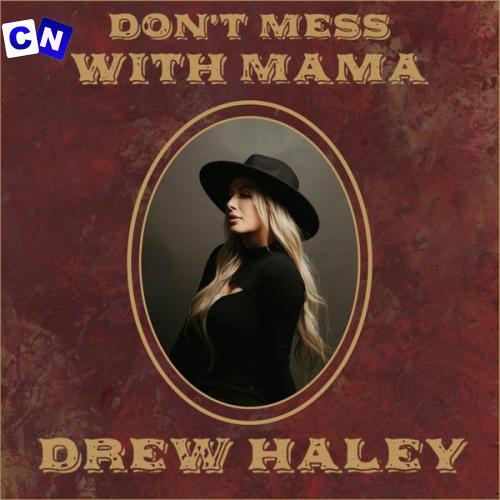 Drew Haley – Don’t Mess With Mama Latest Songs