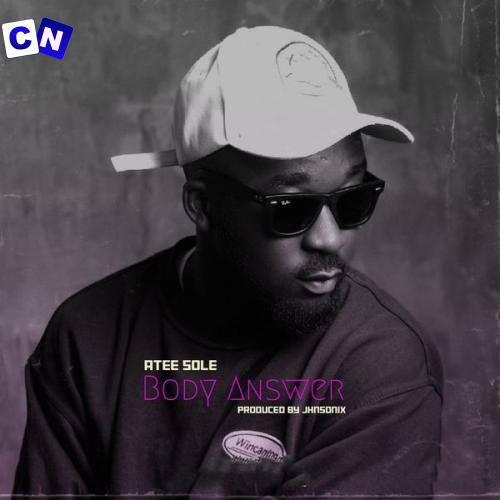 Atee Sole – Body Answer Latest Songs