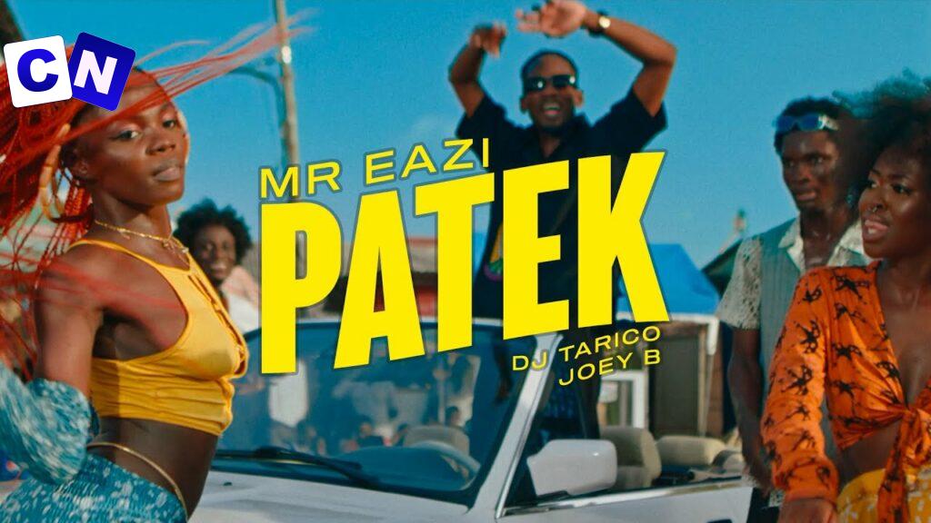 Cover art of Mr Eazi – Patek (feat. DJ Tárico & Joey B) [    Video]