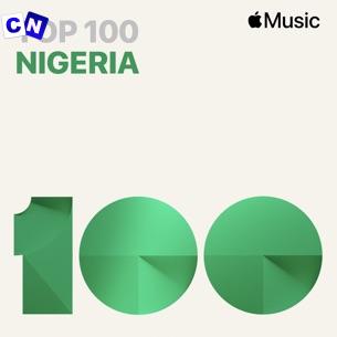 Cover art of Apple Music Top 100 Nigeria Songs Mp3 Download (May, 2024)
