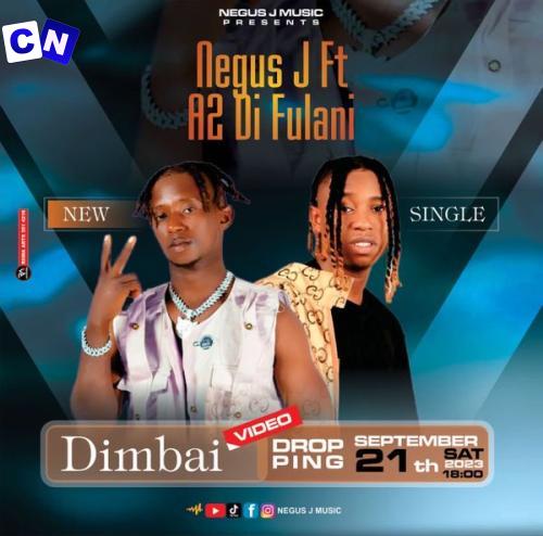 Negus J – Dimbaii ft A2 Di Fulani Latest Songs