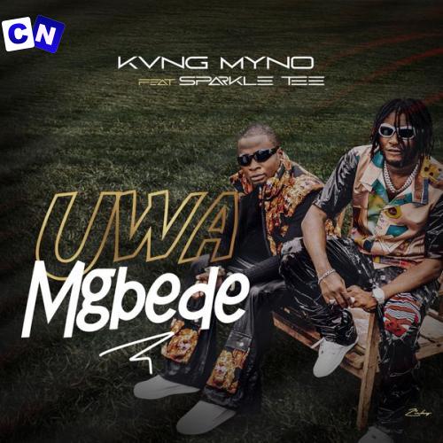 Cover art of Kvng Myno – Uwa Mgbede ft. Sparkle Tee