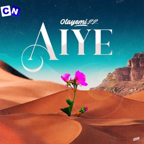 Olayemi22 – Aiye Latest Songs
