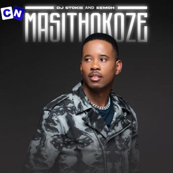 Cover art of DJ Stokie – Masithokoze Ft. Eemoh
