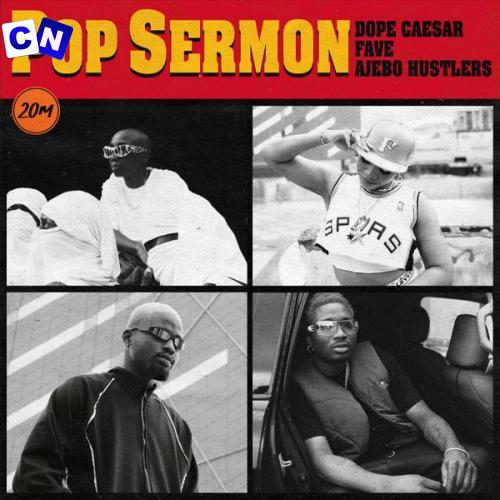 Dope Caesar – Pop Sermon Ft. Fave & Ajebo Hustlers Latest Songs