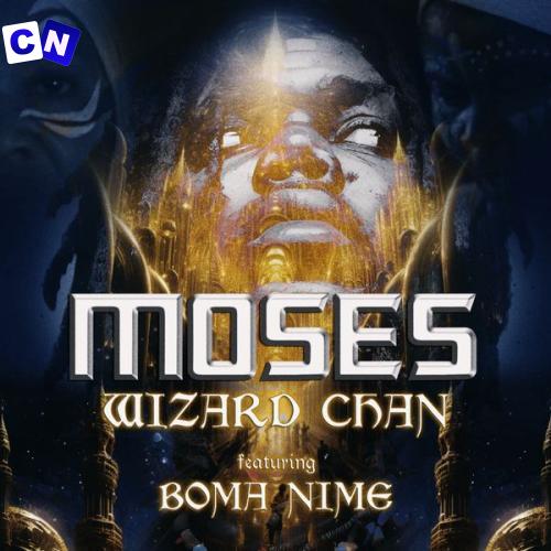 Cover art of Wizard Chan – Moses ft Boma Nime