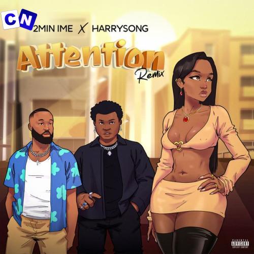 2min Ime – ATTENTION (Remix) ft Harrysong Latest Songs