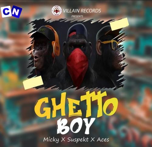 Villain Records – Ghetto Boy Ft Micky, Oluwasuspekt & Badmanaces Latest Songs