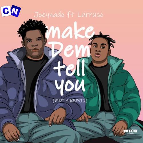 Cover art of Joeynado – MAKE DEM TELL YOU  Remix (MDTY) ft. Larruso