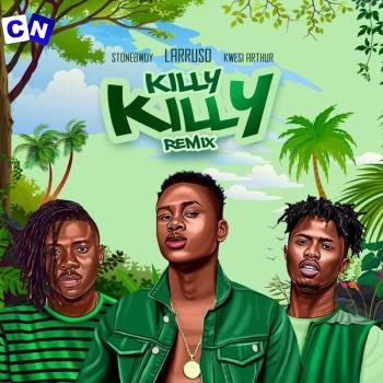 Larruso – Killy Killy (Remix) ft Kwesi Arthur & Stonebwoy Latest Songs