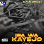 Dami drizzy – Ifa Wa Kayejo (Spedup)