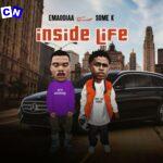 Emaodiaa – Inside Life ft Some K