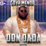 Goya Menor – Don Dada Challenge ft. Nedu Wazobia