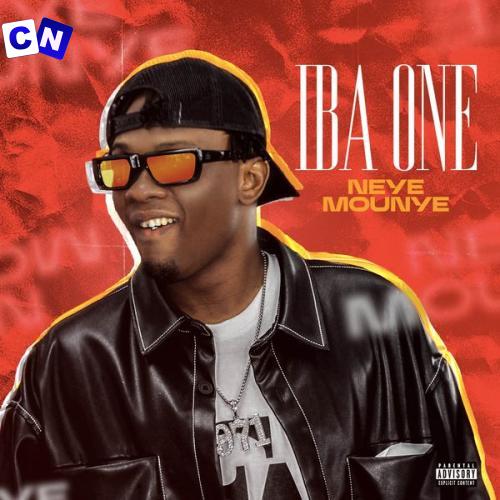 Iba One – Neye mounye Latest Songs